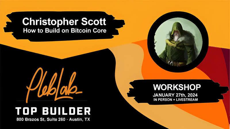 Austin Bitcoin Pleb Lab Workhop How to Build on Bitcoin Core by Christopher Scott