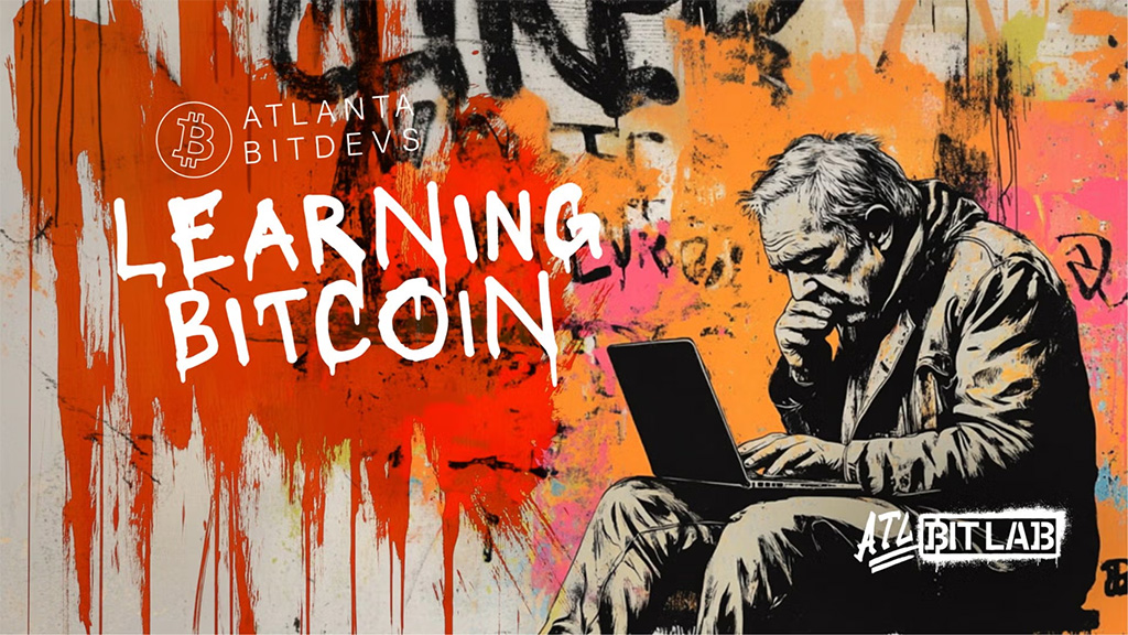 ATL BitDevs Learning Bitcoin
