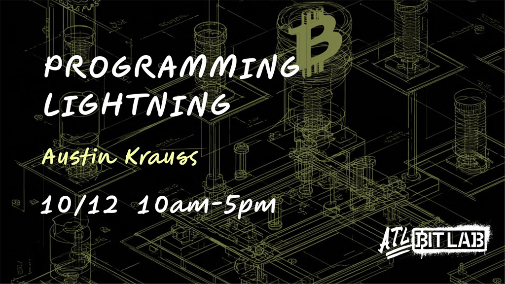 ATL BitLab - Programming Lightning with Austin Krauss