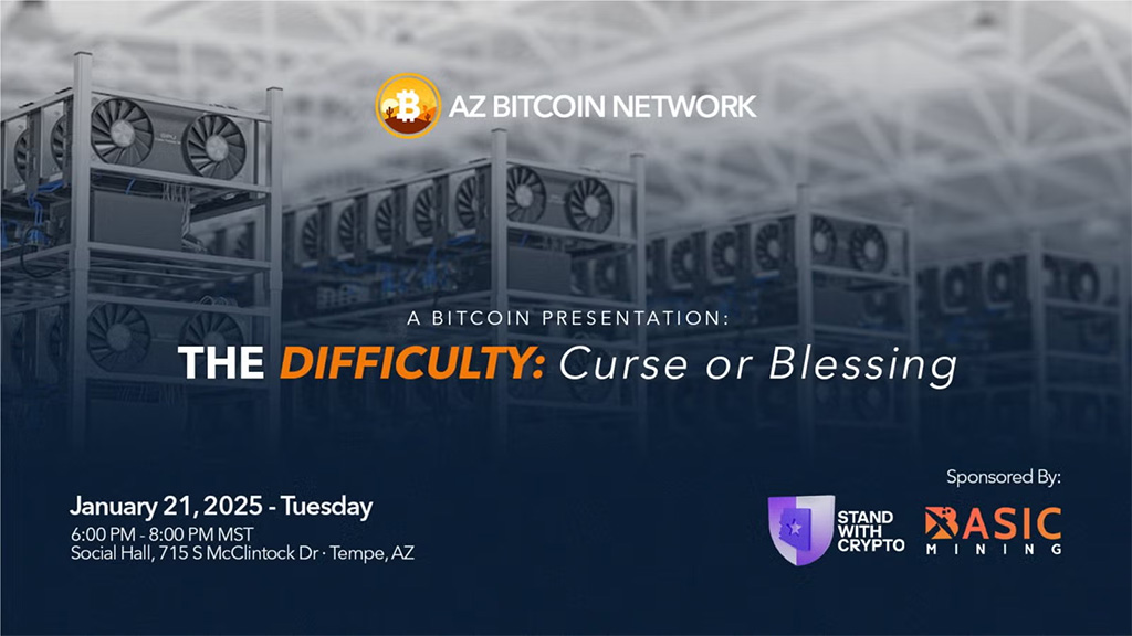 AZ Bitcoiners Meetup - The Difficulty: Curse or Blessing