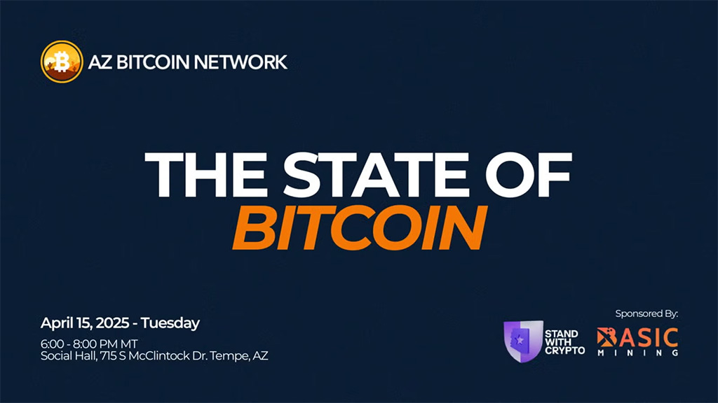 AZ Bitcoiners Meetup - The State of Bitcoin 1 AZ Bitcoiners Meetup - The State of Bitcoin
