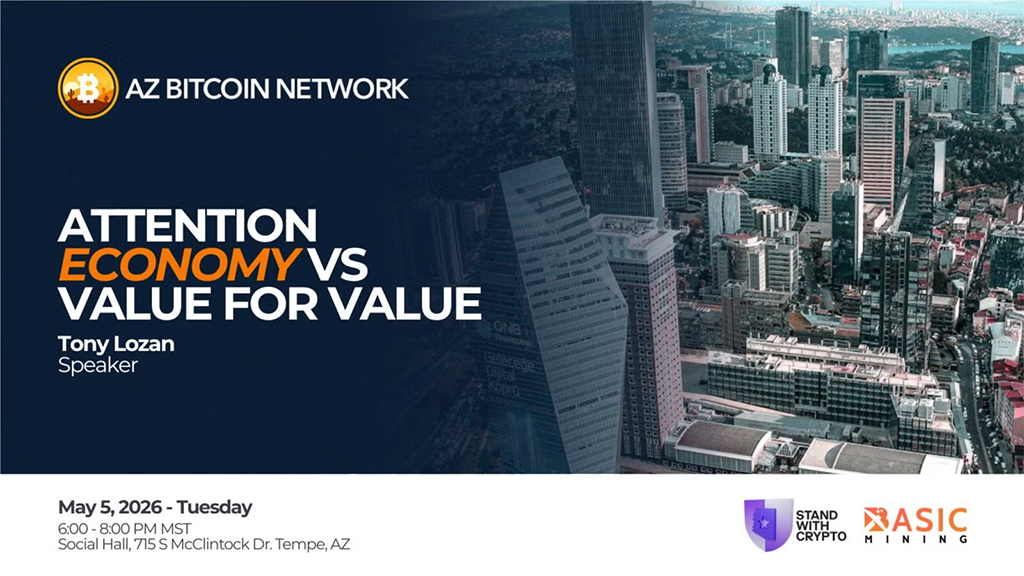 Arizona Bitcoin Network - Attention Economy vs Value for Value