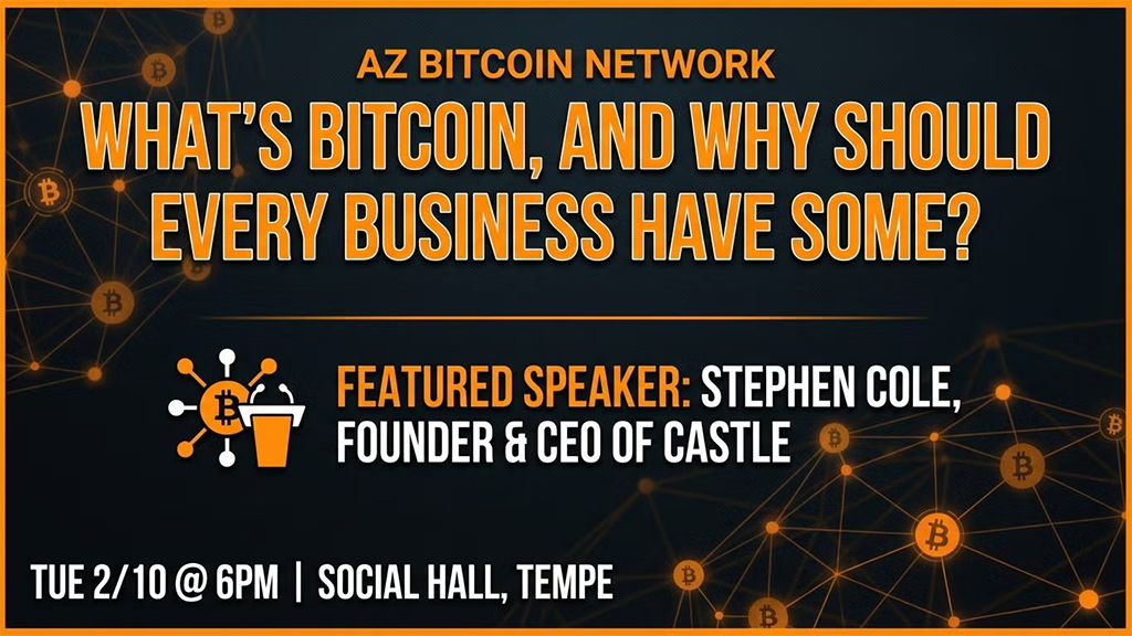 Arizona Bitcoin Network - What's Bitcoin, and Why Should Every Business Have Some?