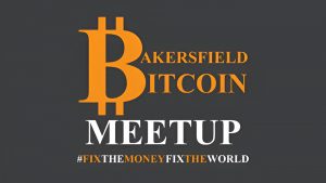 Bakersfield Bitcoin Meetup