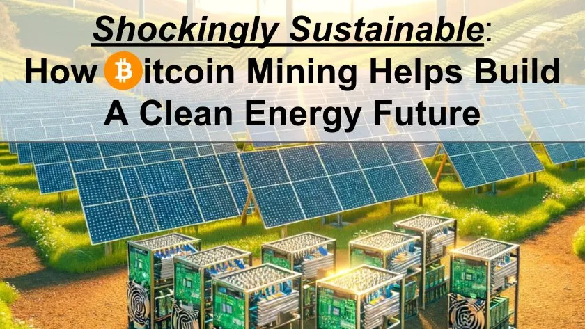 Bay Area Bitcoiners Shockingly Sustainable How Bitcoin Mining Helps Build A Clean Energy Future