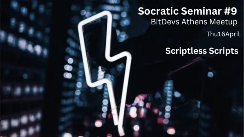 BitDevs Athens Socratic Seminar - Scriptless Scripts