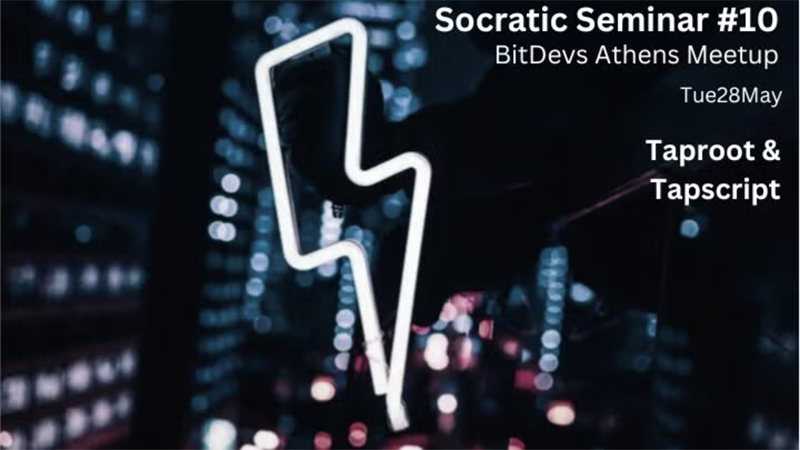 BitDevs Athens Socratic Seminar - Taproot & Tapscript 1 BitDevs Athens Socratic Seminar - Taproot & Tapscript