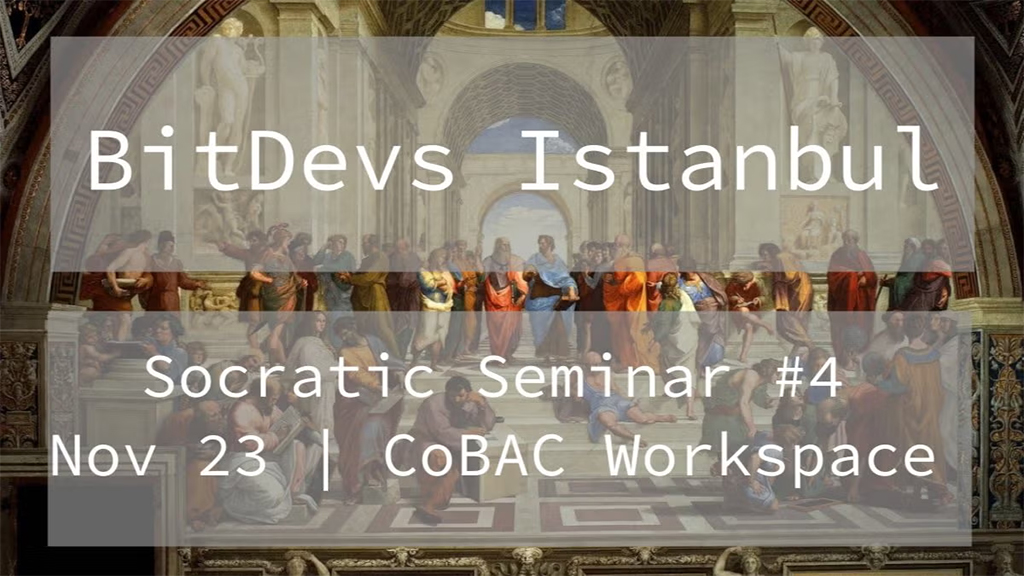 BitDevs Istanbul Socratic Seminar 4