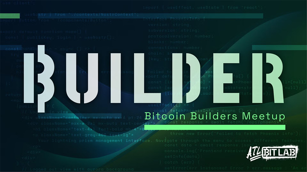 Bitcoin Builders #1 @ ATL BitLab