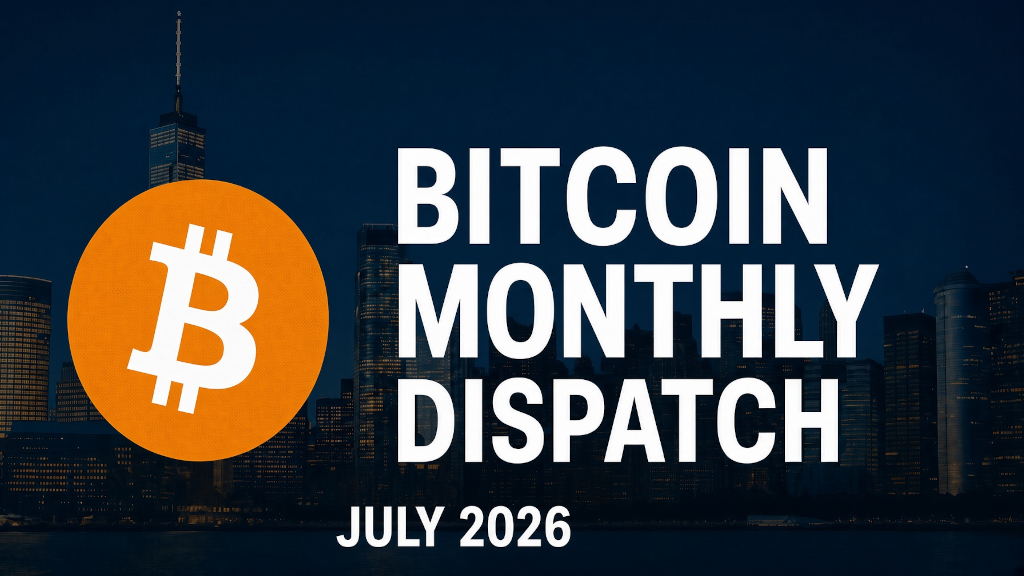 Bitcoin Montly Dispatch 2607
