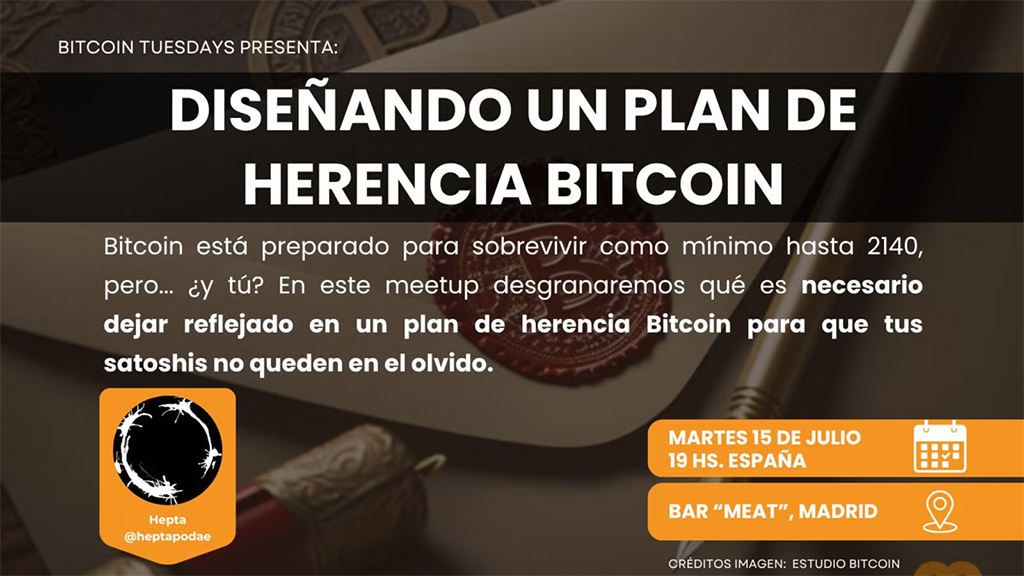 Bitcoin Tuesday Madrid #59 Diseñando un Plan de Herencia Bitcoin, con Heptapodae 1 Bitcoin Tuesday Madrid #59 Diseñando un Plan de Herencia Bitcoin
