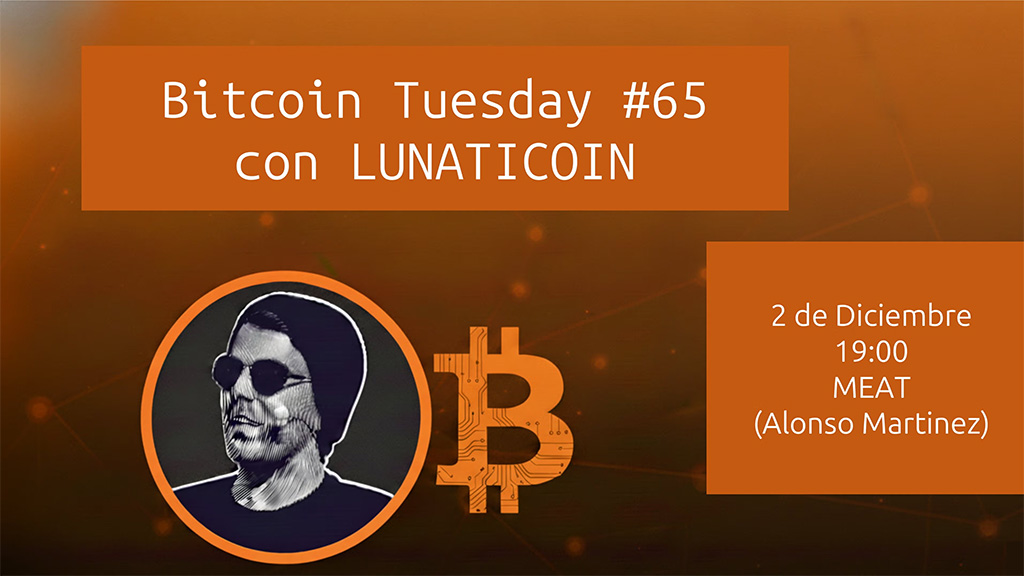 Bitcoin Tuesday Madrid #65 con LUNATICOIN