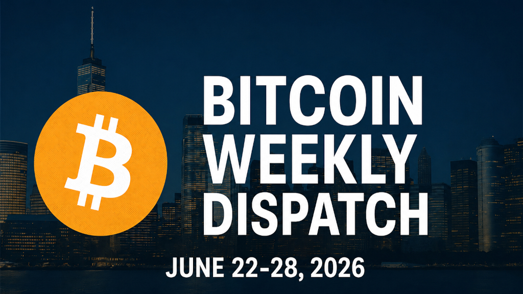 Bitcoin Weekly Dispatch