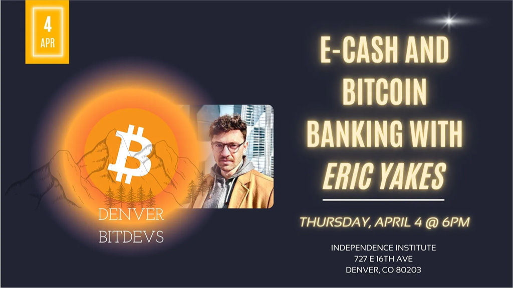 Denver BitDevs 28 E Cash and the Bitcoin Native Financial System