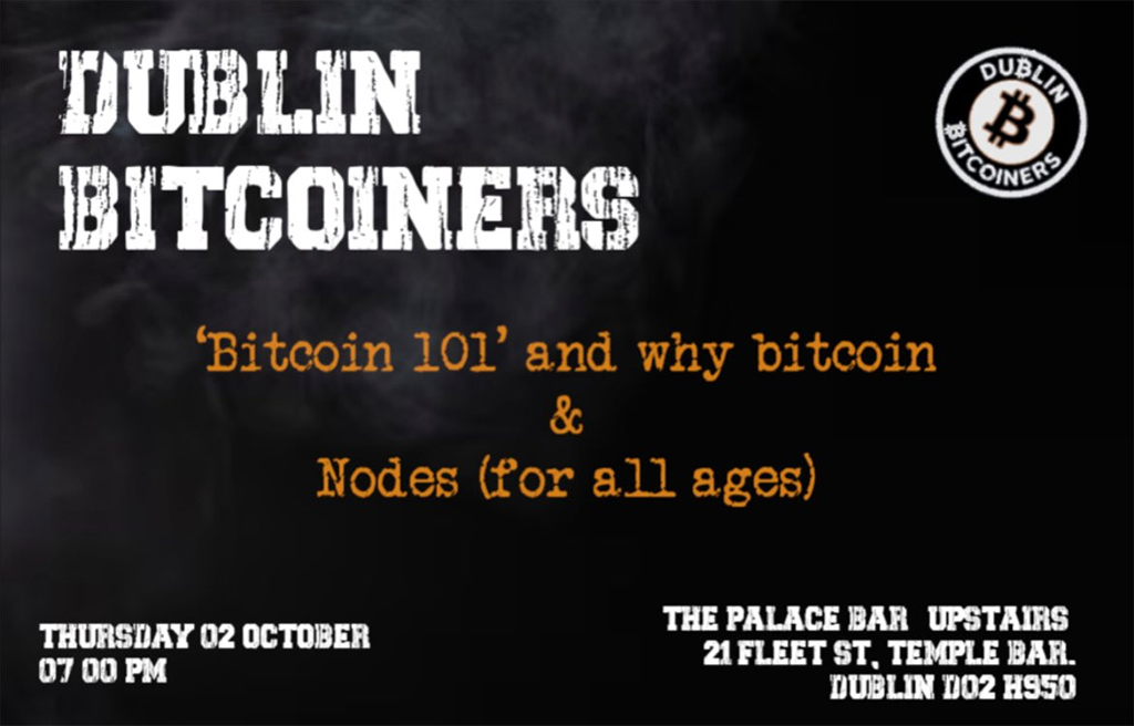 Dublin Bitcoiners - Bitcoin 101 and Why Bitcoin + Nodes (For All Ages) 1 Dublin Bitcoiners - Bitcoin 101 and Why Bitcoin + Nodes (For All Ages)