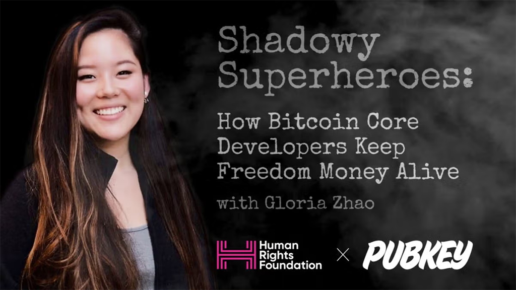 HRF x PubKey - How Bitcoin Core Developers Keep Freedom Money Alive with Gloria Zhao