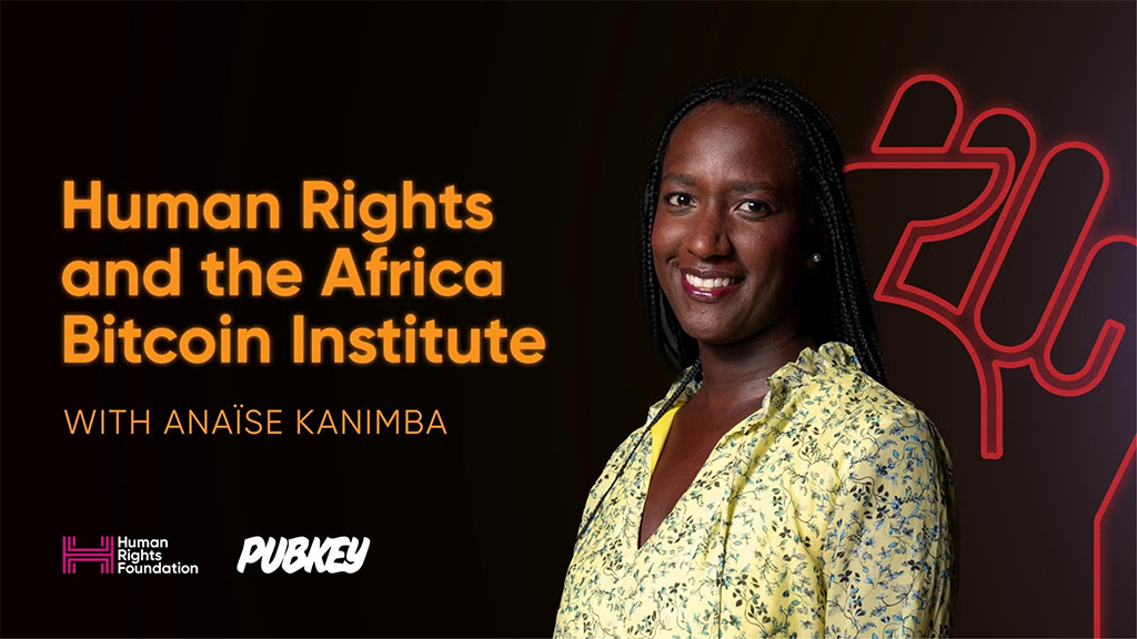 HRF x PubKey - Surviving Genocide, Human Rights, and the Africa Bitcoin Institute with Anaïse Kanimba 1 HRF x PubKey - Surviving Genocide, Human Rights, and the Africa Bitcoin Institute