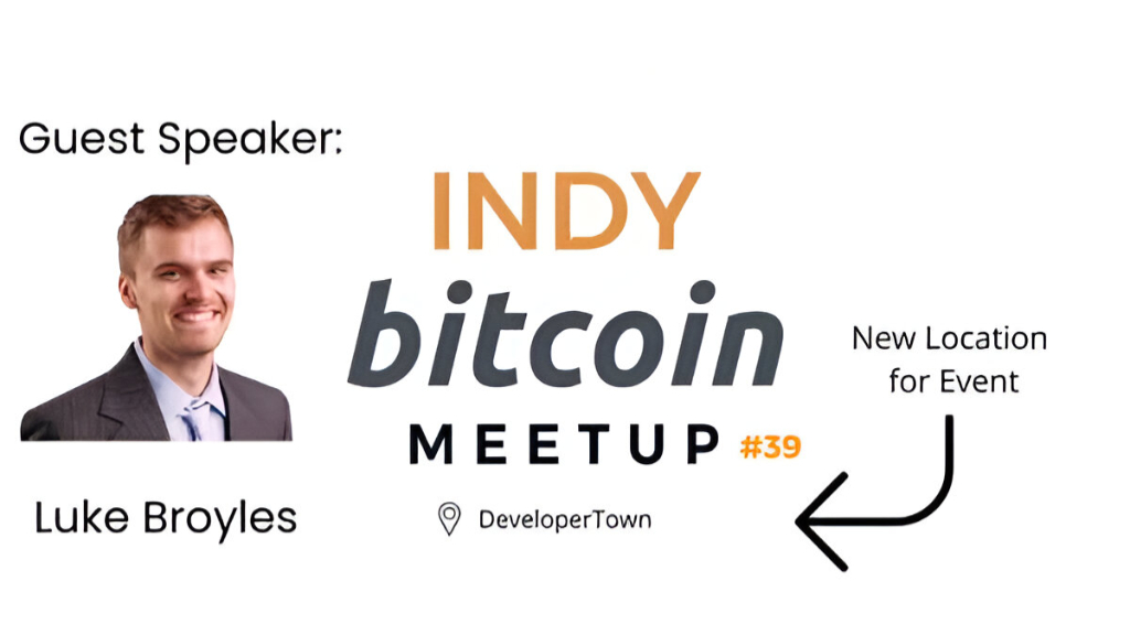 Indy Bitcoin Meetup #39 - Guest Speaker: Luke Broyles 