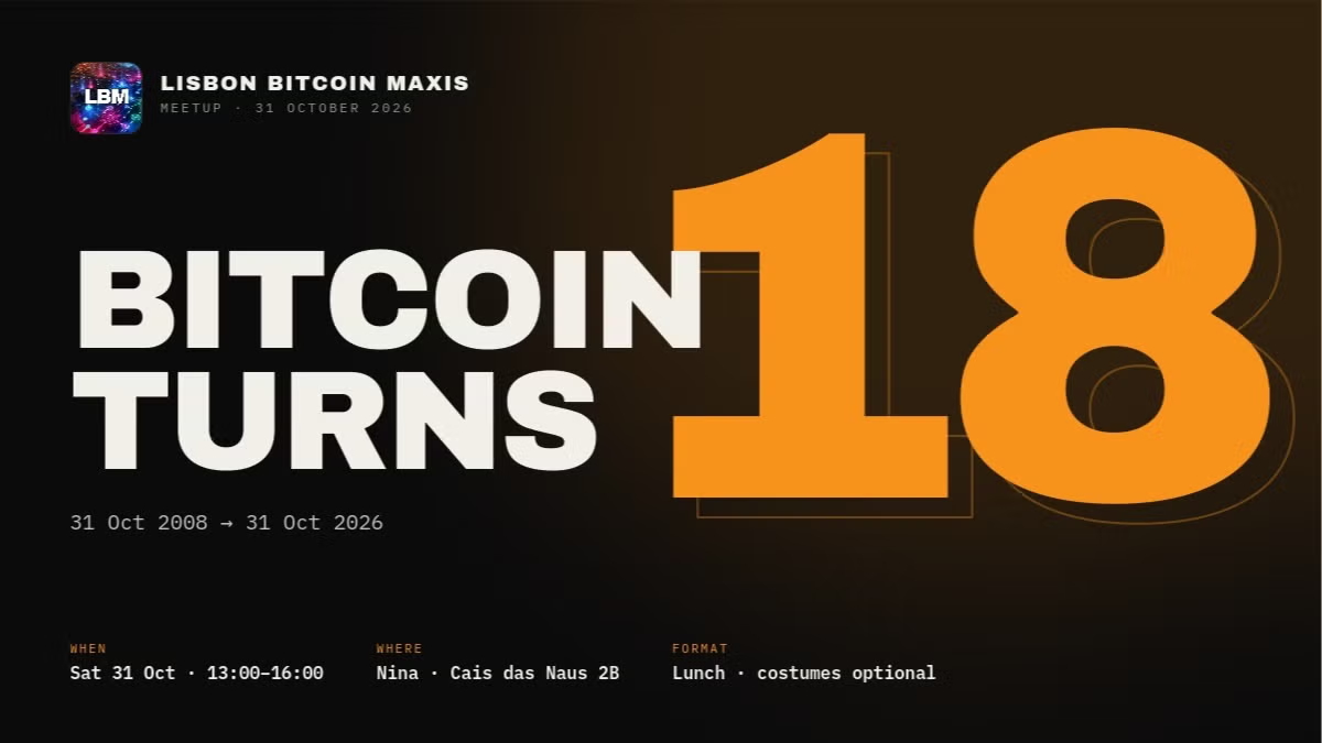 Lisbon Bitcoin Maximalists — Bitcoin Turns 18 1 Lisbon Bitcoin Maximalists — Bitcoin Turns 18