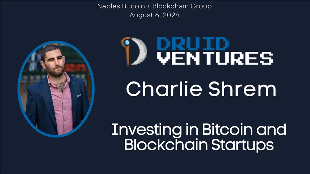 Naples Bitcoin Blockchain Meetup Investing in Bitcoin and Blockchain Startups w Charlie Shrem