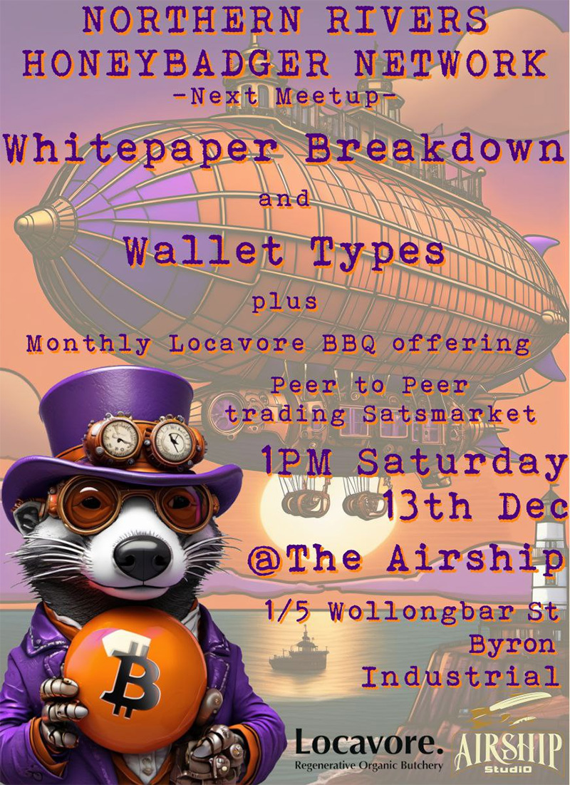 Northern Rivers Honeybadger Network Meetup - Bitcoin Whitepaper Breakdown & Wallet Types 1 Northern Rivers Honeybadger Network Meetup - Bitcoin Whitepaper Breakdown