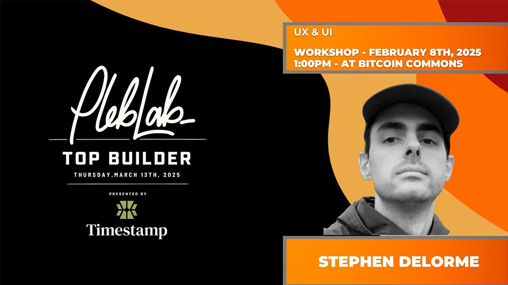 PlebLab Top Builder Season 2 Workshop - UX & UI with Stephen Delorme from Voltage