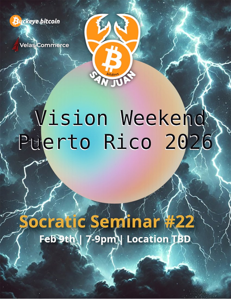 San Juan BitDevs Socratic Seminar #22 Vision Weekend