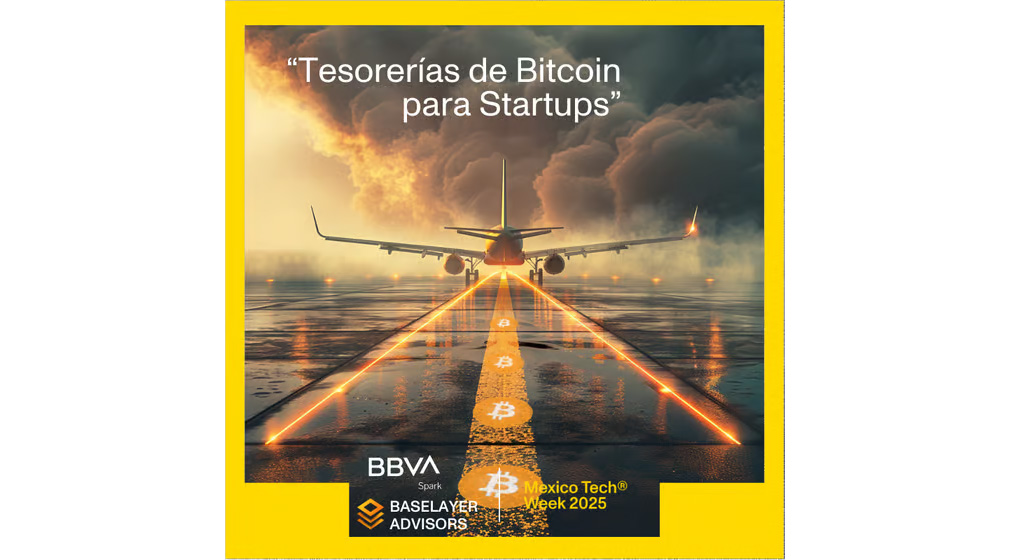 Tesorerías de Bitcoin para Startups @ Mexico Tech Week 2025 1 Tesorerías de Bitcoin para Startups