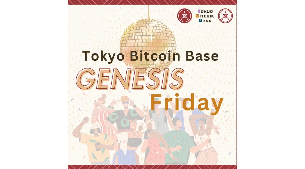Tokyo Bitcoin Base Genesis Friday