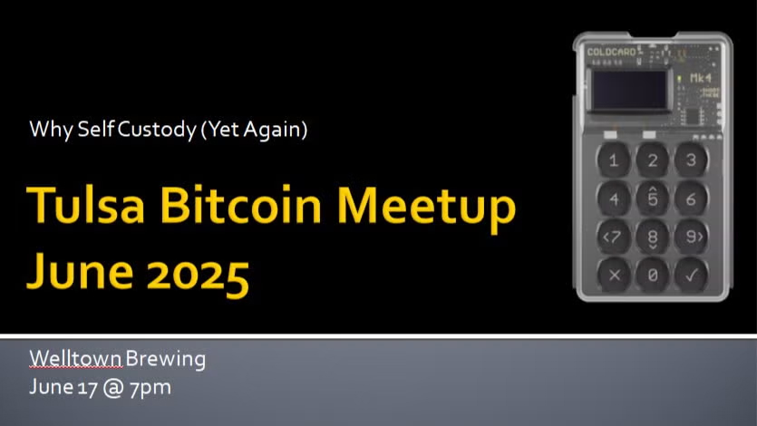 Tulsa Bitcoin Meetup - Why Self-Custody