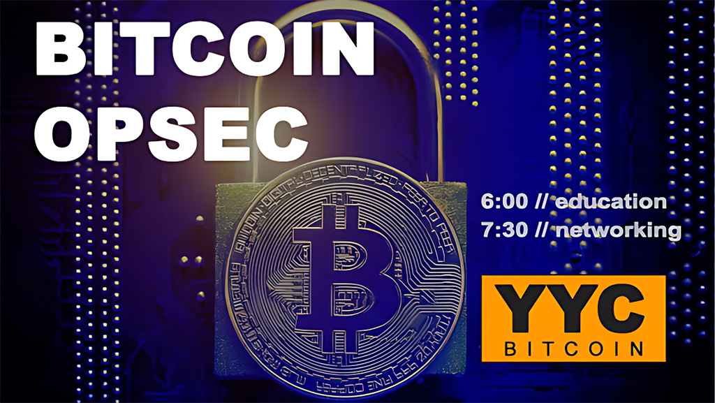 YYC Bitcoin Opsec Meetup